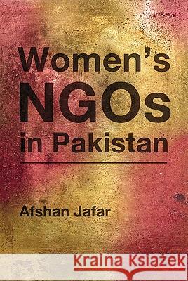 Women's NGOs in Pakistan Afshan Jafar 9780230113206 Palgrave MacMillan