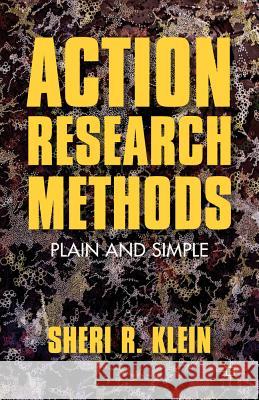 Action Research Methods: Plain and Simple Klein, S. 9780230113831 Palgrave MacMillan