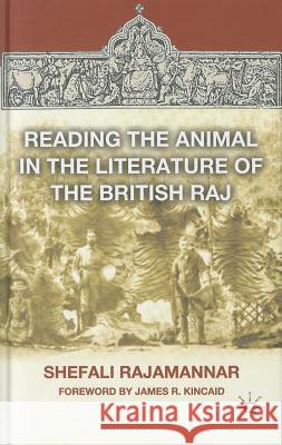 Reading the Animal in the Literature of the British Raj Shefail Rajamannar 9780230114494