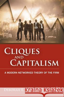 Cliques and Capitalism: A Modern Networked Theory of the Firm De Lange, Deborah E. 9780230114548