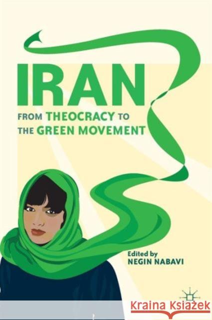 Iran: From Theocracy to the Green Movement Nabavi, N. 9780230114692 0