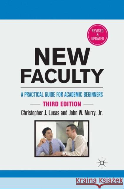 New Faculty: A Practical Guide for Academic Beginners Lucas, C. 9780230114869 0
