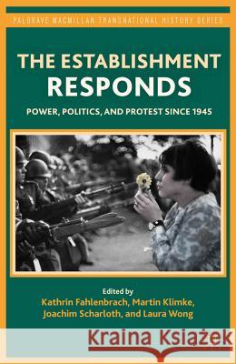 The Establishment Responds: Power, Politics, and Protest Since 1945 Fahlenbrach, K. 9780230114982 Palgrave Macmillan