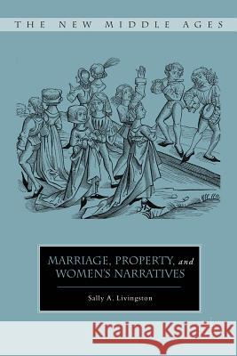 Marriage, Property, and Women's Narratives Sally Livingston 9780230115064
