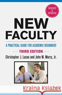 New Faculty: A Practical Guide for Academic Beginners Lucas, C. 9780230115149
