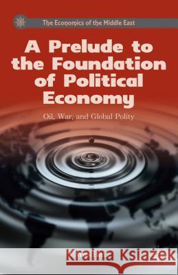 A Prelude to the Foundation of Political Economy: Oil, War, and Global Polity Bina, C. 9780230115613 Palgrave MacMillan