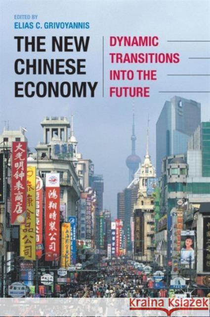 The New Chinese Economy: Dynamic Transitions Into the Future Grivoyannis, Elias C. 9780230115682