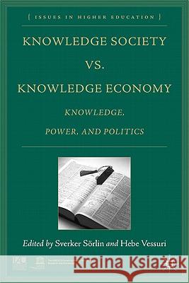 Knowledge Society vs. Knowledge Economy: Knowledge, Power, and Politics Sörlin, S. 9780230115705 0