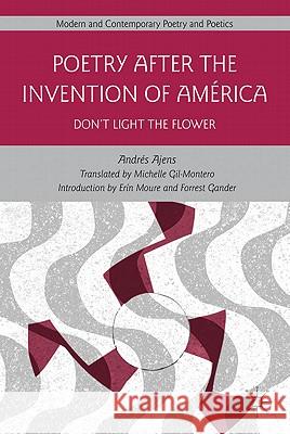 Poetry After the Invention of América: Don't Light the Flower Gil-Montero, Michelle 9780230115798