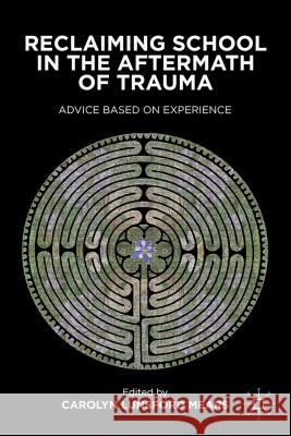 Reclaiming School in the Aftermath of Trauma: Advice Based on Experience Mears, C. 9780230115804 Palgrave MacMillan