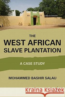 The West African Slave Plantation: A Case Study Salau, M. 9780230115903 Palgrave MacMillan