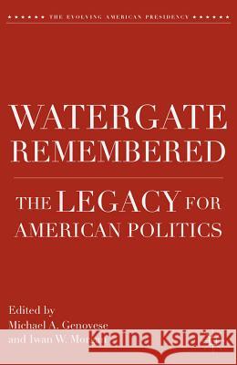 Watergate Remembered: The Legacy for American Politics Genovese, M. 9780230116498 0