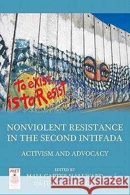 Nonviolent Resistance in the Second Intifada: Activism and Advocacy Hallward, M. 9780230116757 Palgrave MacMillan