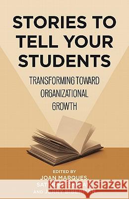 Stories to Tell Your Students: Transforming Toward Organizational Growth Marques, Joan 9780230116788 Palgrave MacMillan