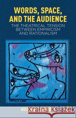 Words, Space, and the Audience: The Theatrical Tension Between Empiricism and Rationalism Bennett, M. 9780230116801 0