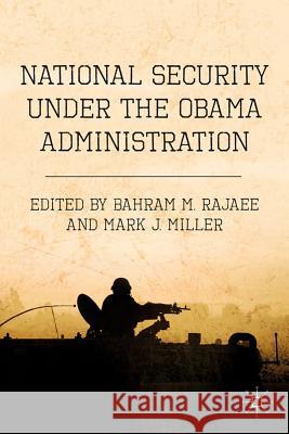 National Security Under the Obama Administration Rajaee, B. 9780230116825 Palgrave MacMillan