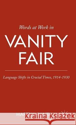 Words at Work in Vanity Fair: Language Shifts in Crucial Times, 1914-1930 Banta, M. 9780230116979 Palgrave MacMillan