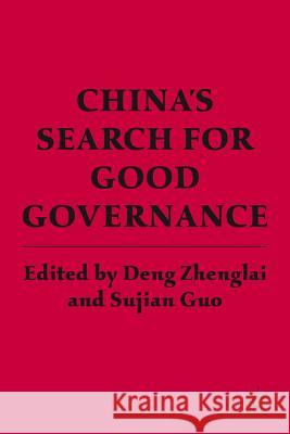 China's Search for Good Governance Sujian Guo Deng Zhenglai 9780230117280 Palgrave MacMillan