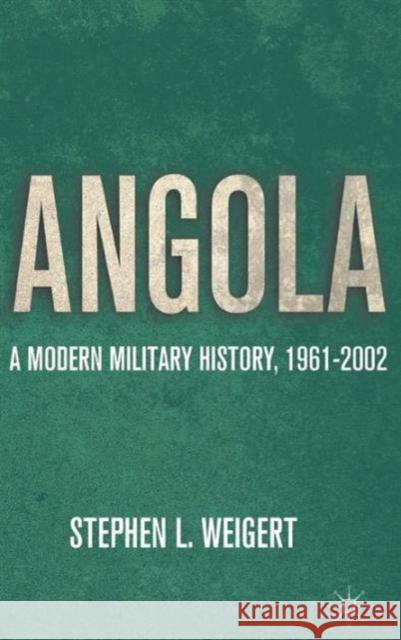 Angola: A Modern Military History, 1961-2002 Weigert, S. 9780230117778 Palgrave MacMillan