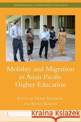 Mobility and Migration in Asian Pacific Higher Education Deane E. Neubauer Kazuo Kuroda Deane E. Neubauer 9780230118188