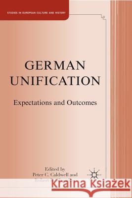 German Unification: Expectations and Outcomes Caldwell, P. 9780230120754 Palgrave MacMillan