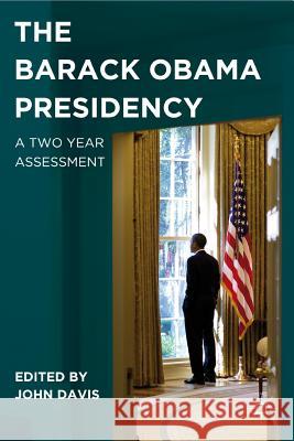 The Barack Obama Presidency: A Two Year Assessment Davis, J. 9780230120907 Palgrave MacMillan