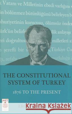 The Constitutional System of Turkey: 1876 to the Present Özbudun, E. 9780230121003 Palgrave MacMillan