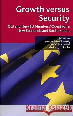 Growth Versus Security: Old and New Eu Members Quest for a New Economic and Social Model Bienkowski, W. 9780230200531 Palgrave MacMillan