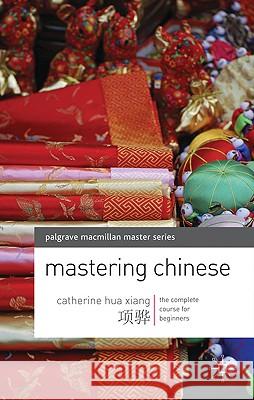 Mastering Chinese. by Catherine Hua Xiang Xiang, Catherine Hua 9780230200548 0