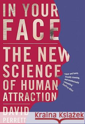 In Your Face: The new science of human attraction Perrett, David 9780230201293