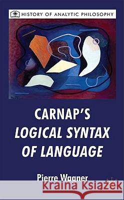 Carnap's Logical Syntax of Language Pierre Wagner 9780230201514 PALGRAVE MACMILLAN