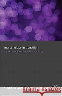 Masculinities in Transition Victoria Robinson Jenny Hockey 9780230201590 Palgrave MacMillan