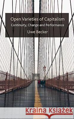 Open Varieties of Capitalism: Continuity, Change and Performances Becker, U. 9780230201644 Palgrave MacMillan
