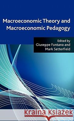 Macroeconomic Theory and Macroeconomic Pedagogy Giuseppe Fontana Mark Setterfield 9780230202030