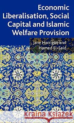 Economic Liberalisation, Social Capital and Islamic Welfare Provision Jane T. Harrigan Hamid El-Said 9780230202191 Palgrave MacMillan