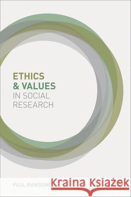 Ethics and Values in Social Research Paul Ransome 9780230202207 Palgrave MacMillan