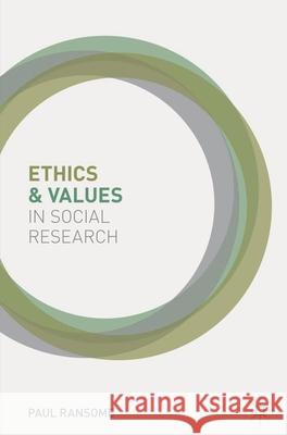 Ethics and Values in Social Research Paul Ransome 9780230202214 PALGRAVE MACMILLAN