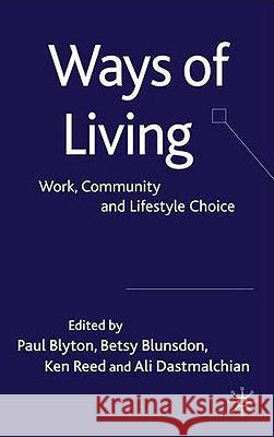 Ways of Living: Work, Community and Lifestyle Choice Blyton, P. 9780230202283 Palgrave MacMillan