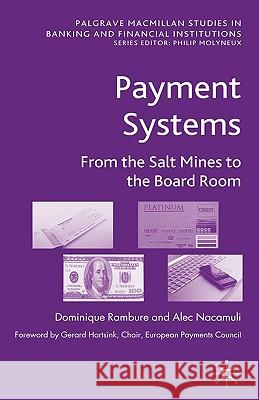 Payment Systems: From the Salt Mines to the Board Room Rambure, D. 9780230202504 Palgrave MacMillan