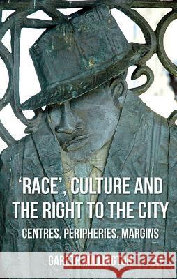 'Race', Culture and the Right to the City: Centres, Peripheries, Margins Millington, Gareth 9780230202702