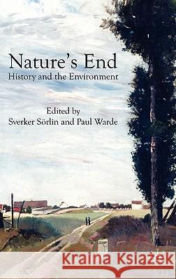 Nature's End: History and the Environment Sörlin, S. 9780230203464