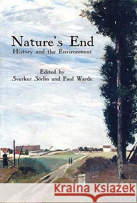 Nature's End: History and the Environment Sörlin, S. 9780230203471 0