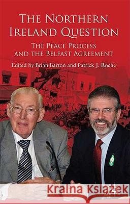 The Northern Ireland Question: The Peace Process and the Belfast Agreement Barton, Brian 9780230203808
