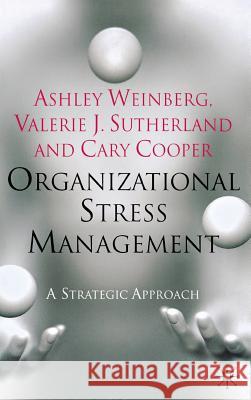 Organizational Stress Management: A Strategic Approach Weinberg, A. 9780230203921 0