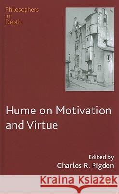 Hume on Motivation and Virtue Charles Pigden 9780230205277