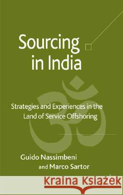 Sourcing in India: Strategies and Experiences in the Land of Service Offshoring Nassimbeni, Guido 9780230205369 Palgrave MacMillan