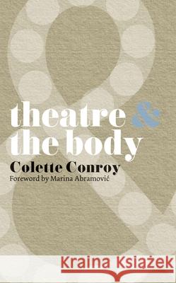 Theatre & the Body Conroy, Colette 9780230205437 PALGRAVE MACMILLAN