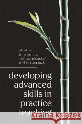 Developing Advanced Skills in Practice Teaching Anne Smith 9780230205581