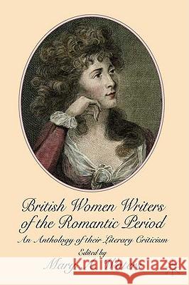 British Women Writers of the Romantic Period: An Anthology of Their Literary Criticism Waters, Mary 9780230205765 Palgrave MacMillan