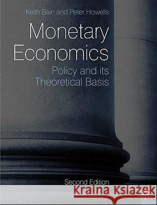 Monetary Economics: Policy and Its Theoretical Basis Bain, Keith 9780230205956